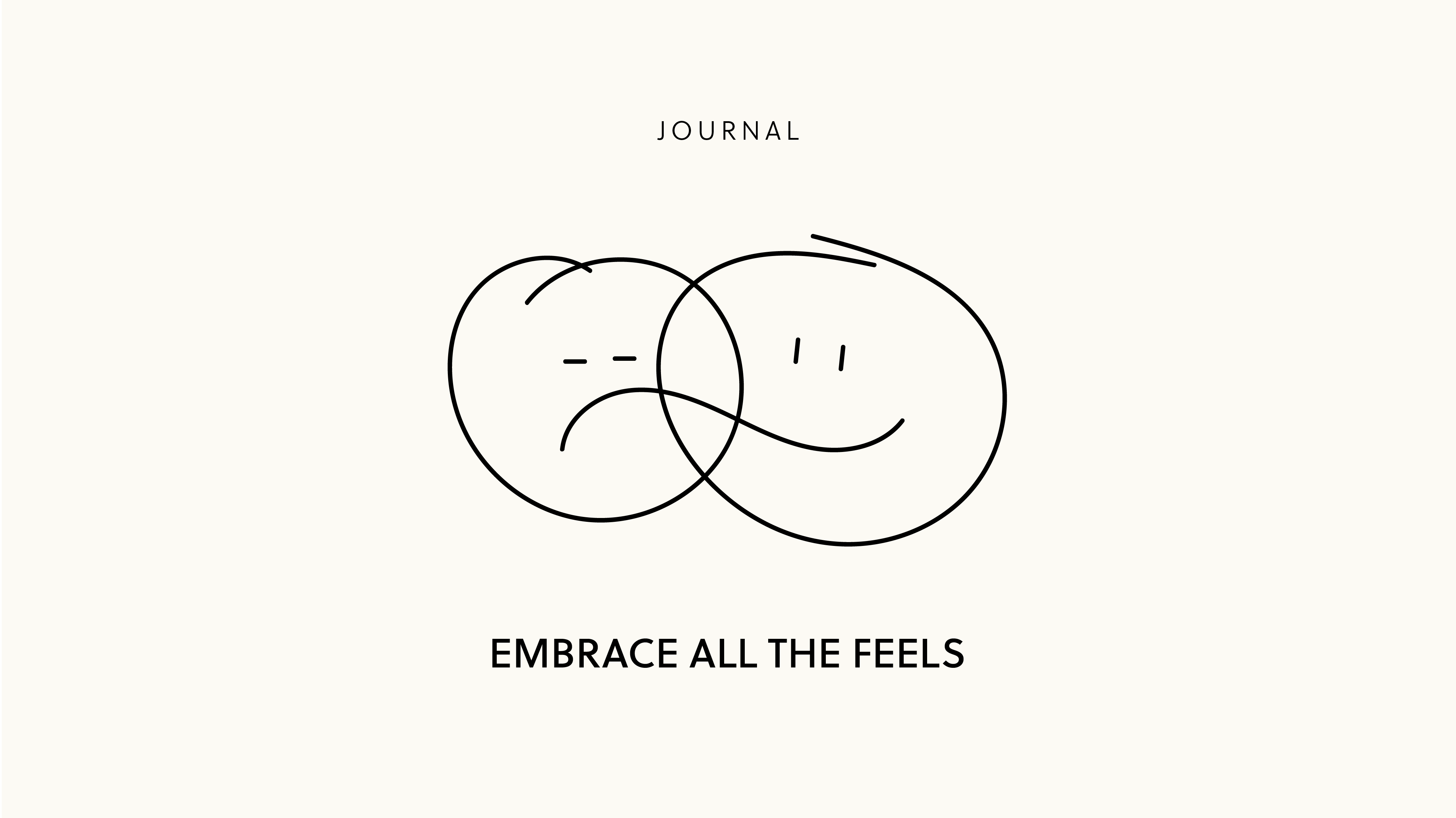 Journal #4 | Embrace your feels