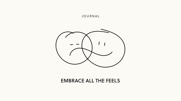 Journal #4 | Embrace your feels